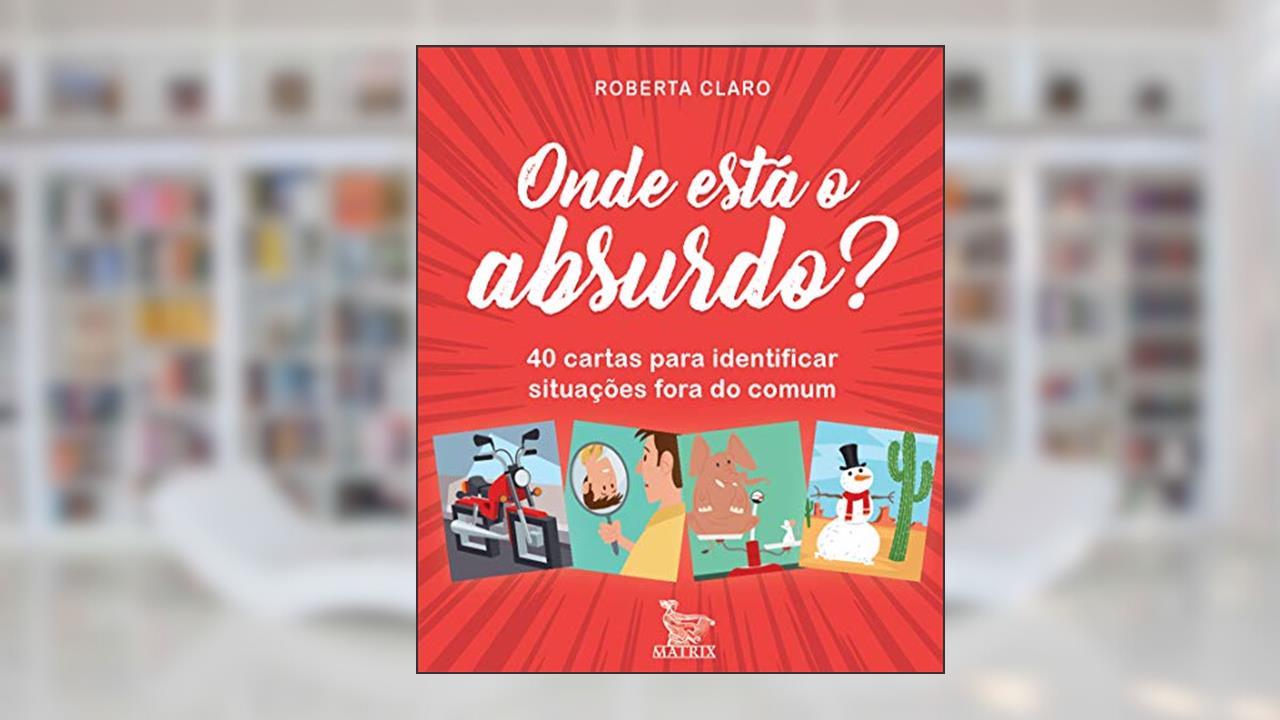 Capa de Onde está o absurdo?: 40 cartas para identificar situações fora do comum, do autor Roberta Claro