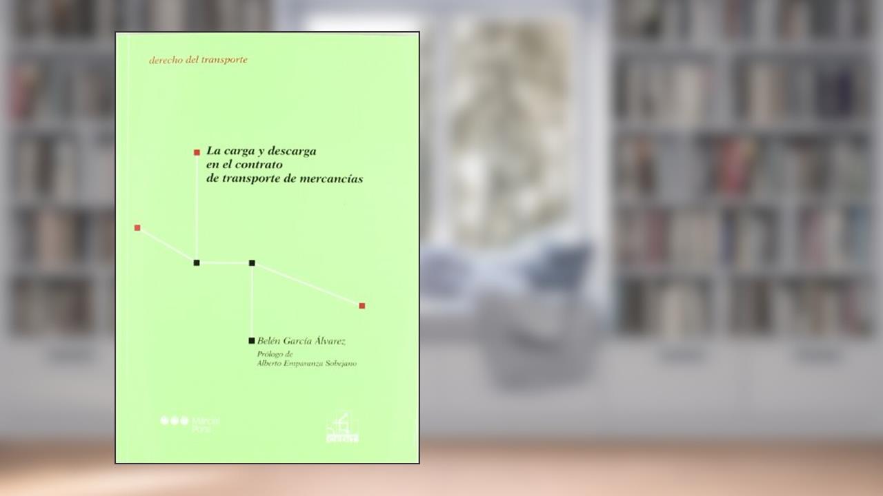 Capa de La carga y descarga en el contrato de transporte de mercancías, do autor Belén García Álvarez