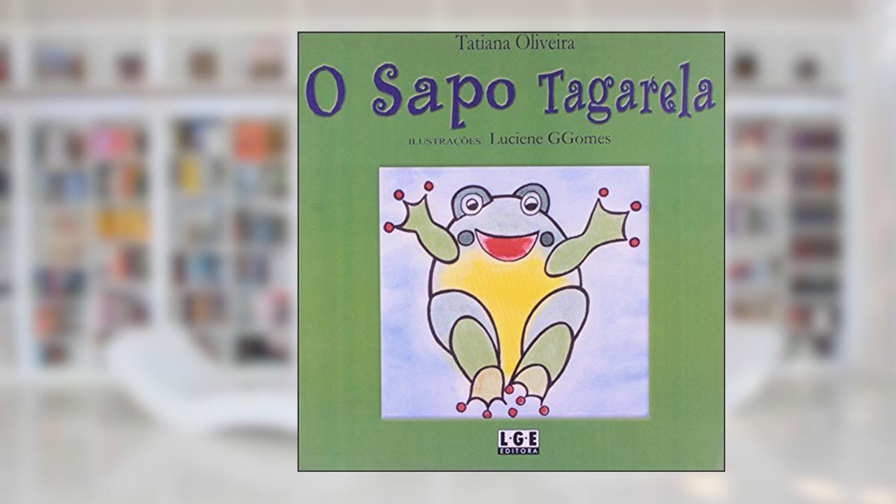 Capa de O Sapo Tagarela, do autor Luciene Ggomes; Tatiana Oliveira
