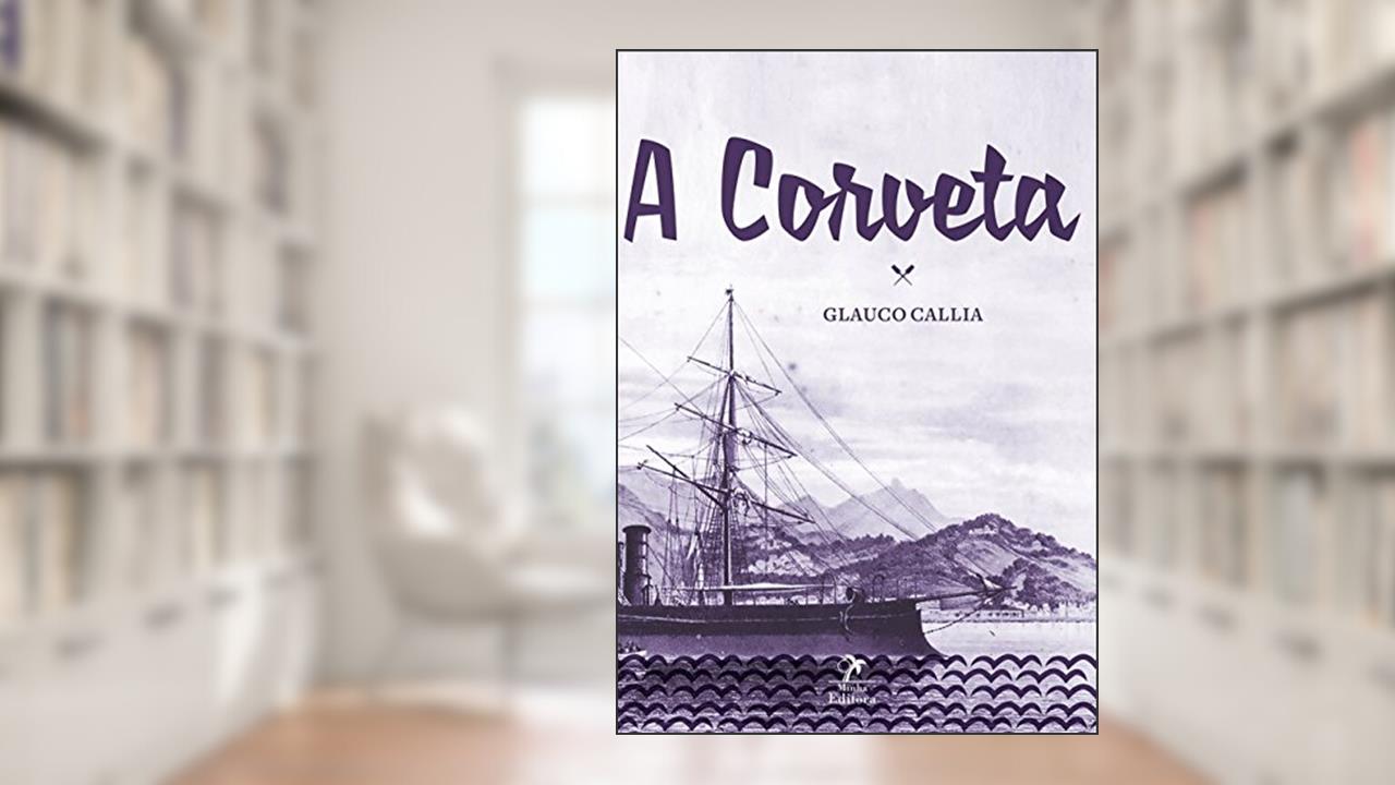 Capa de A corveta, do autor Glauco Callia