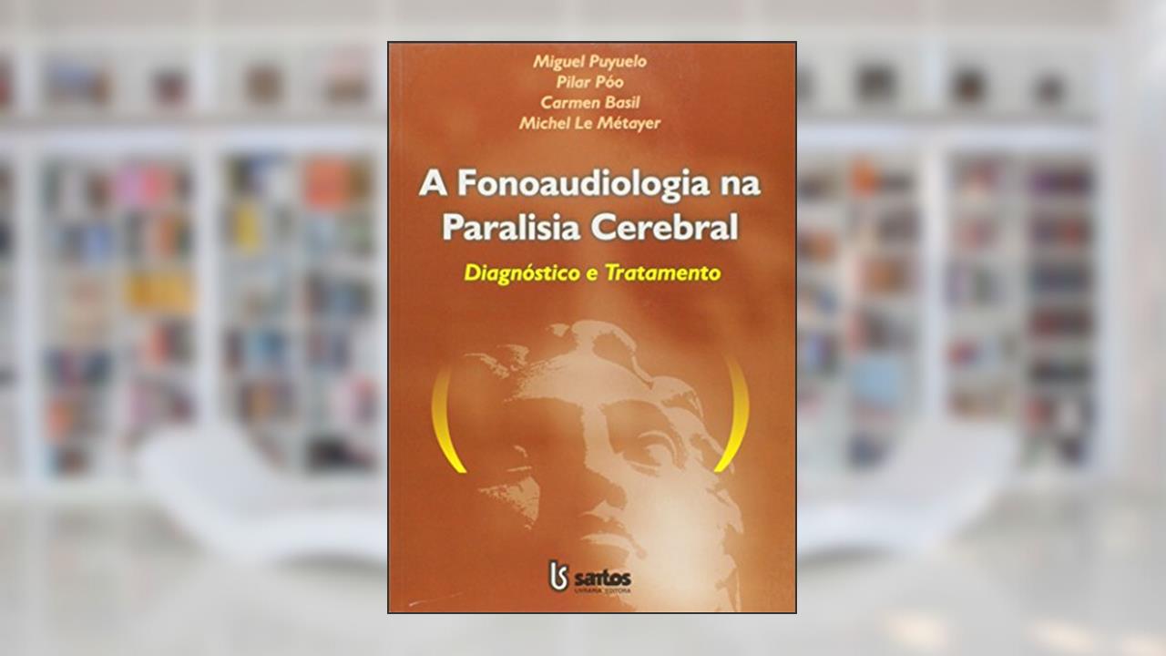 Capa de A Fonoaudiologia na Paralisia Celebral, do autor Miguel Puyuelo