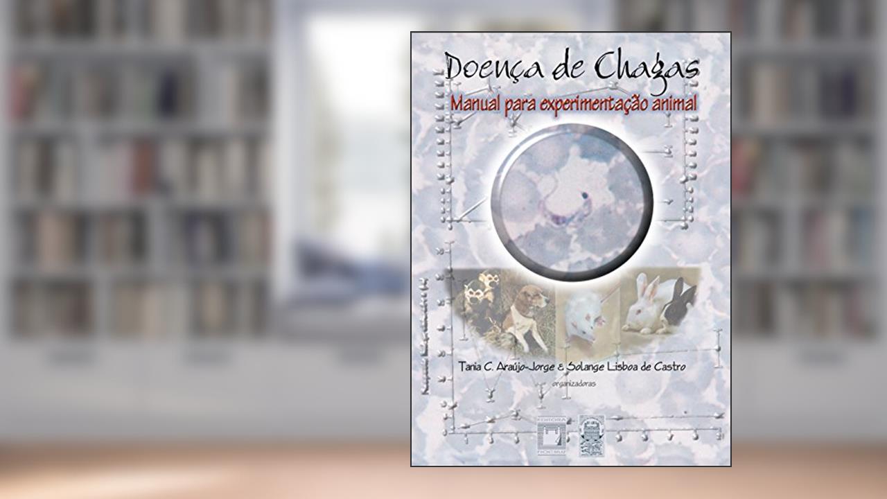 Capa de Doença de chagas: manual para experimentação animal, do autor Tania C. de Araújo-Jorge; Solange Lisboa de Castro