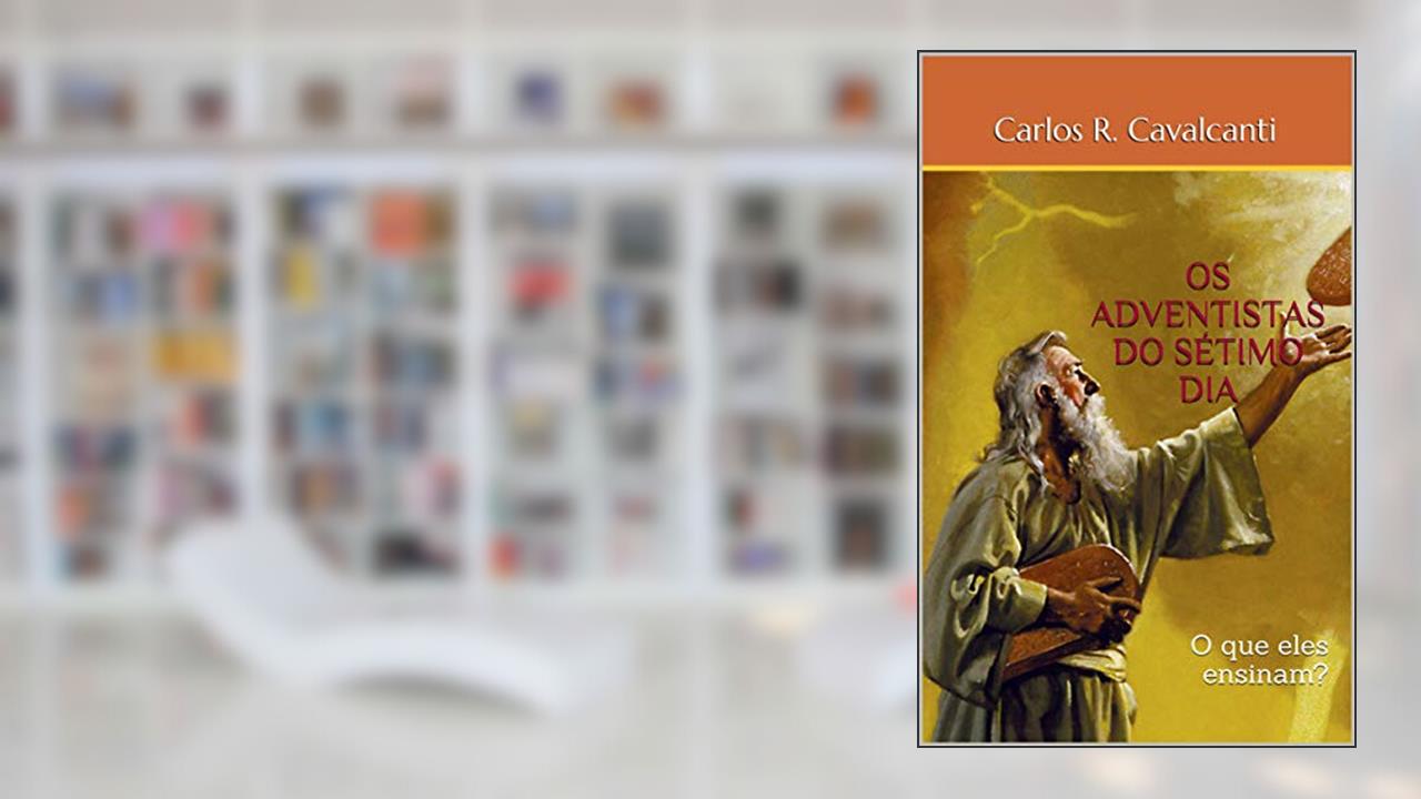 Capa de OS ADVENTISTAS DO SÉTIMO DIA: O que eles ensinam?, do autor Carlos R. Cavalcanti