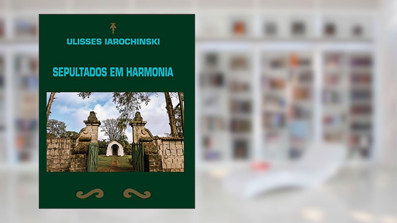 Capa de Sepultados em Harmonia, do autor Ulisses Iarochinski