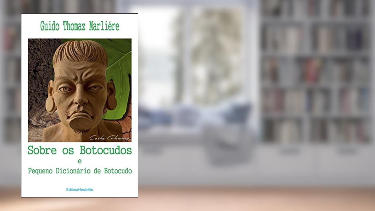 Capa de Sobre os Botocudos e Pequeno Dicionário de Botocudo, do autor Guido Thomaz Marliére