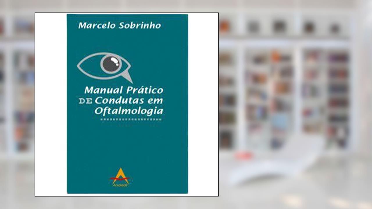Capa de Manual Prático De Condutas Em Oftalmologia, do autor Marcelo Sobrinho