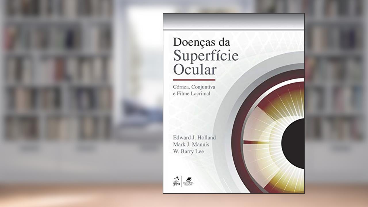 Capa de Doenças da Superfície Ocular: Córnea, Conjuntiva e Filme Lacrimal, do autor Edward Edward J Holland