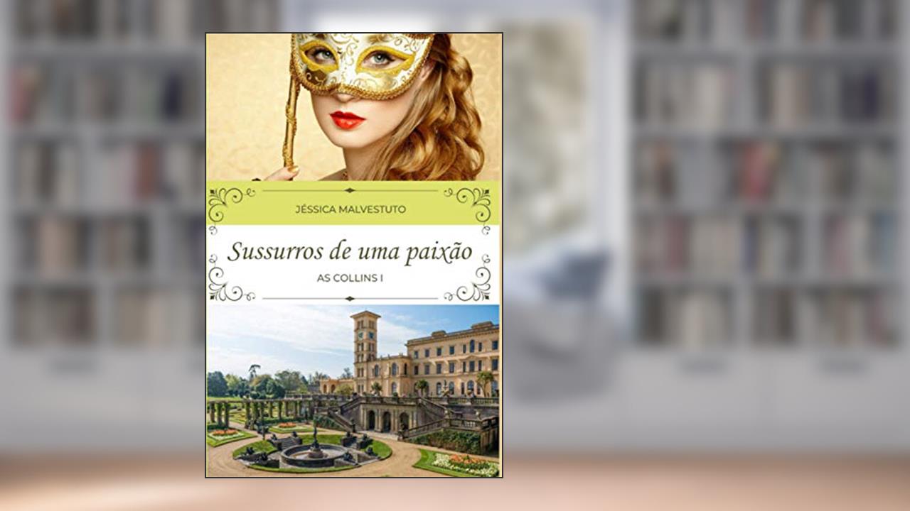 Sussuros de uma paixão: AS COLLINS I (Portuguese Edition), do autor Jéssica Malvestuto