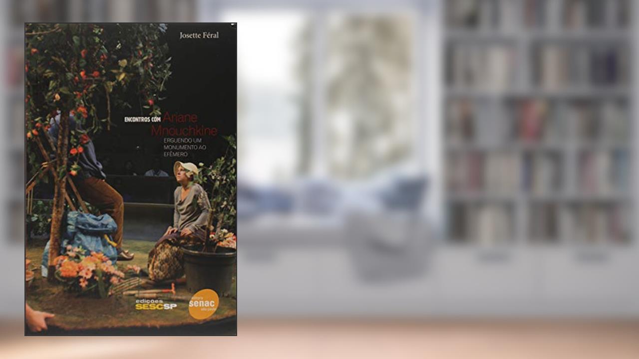 Capa de Encontros com Ariane Mnouchkine. Erguendo Um Monumento ao Efêmero, do autor Josette Féral
