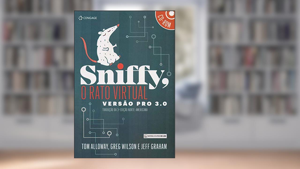 Capa de Sniffy - o rato virtual - versão pro 3.0: Tradução da 3ª Edição Norte-Americana, do autor Tom Alloway; Greg Wilson; Jeff Graham