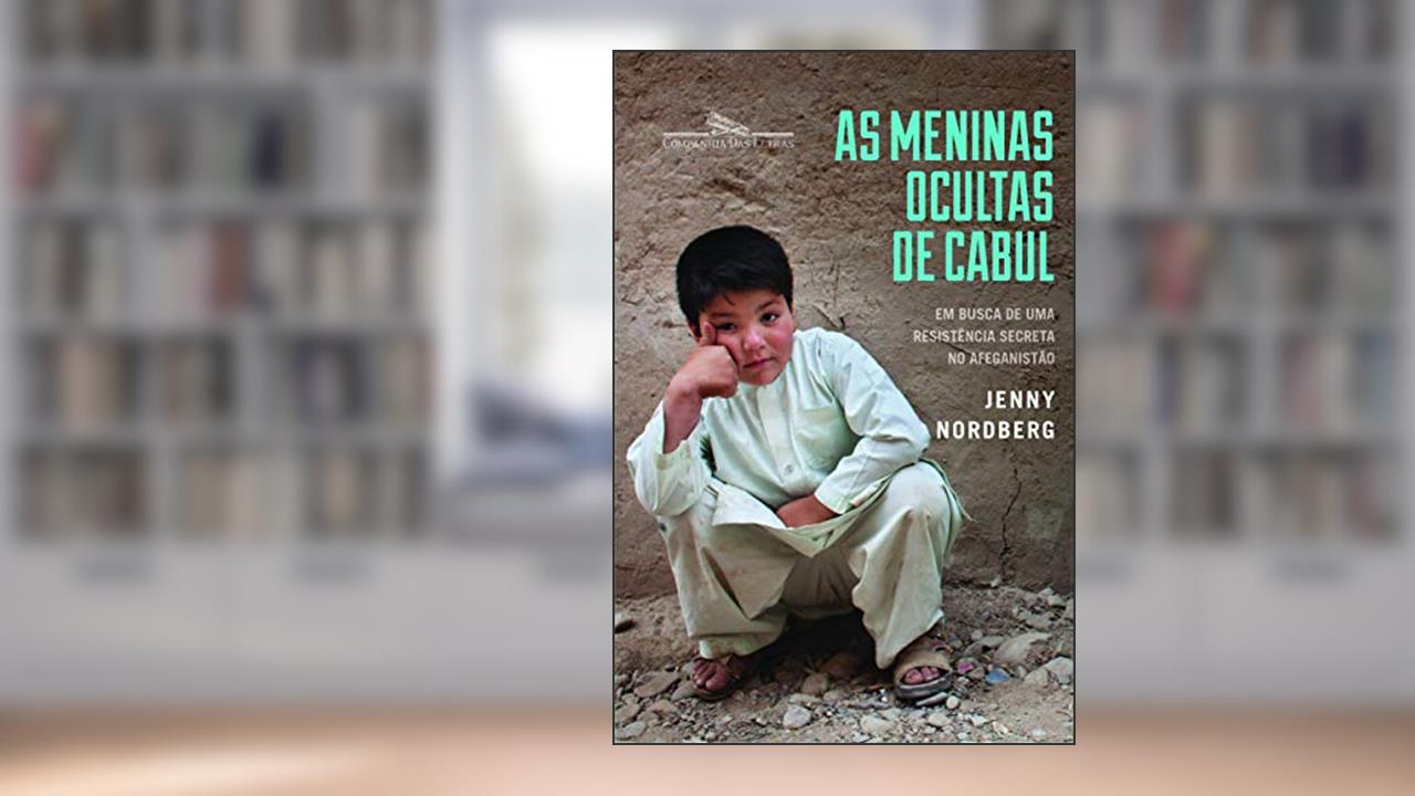 Capa de As meninas ocultas de Cabul: Em Busca De Uma Resistência Secreta No Afeganistão, do autor Jenny Nordberg
