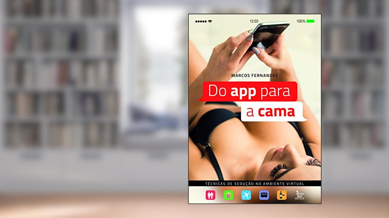 Capa de Do App Para a Cama. Técnicas de Sedução no Ambiente Virtual, do autor Marcos Fernandes