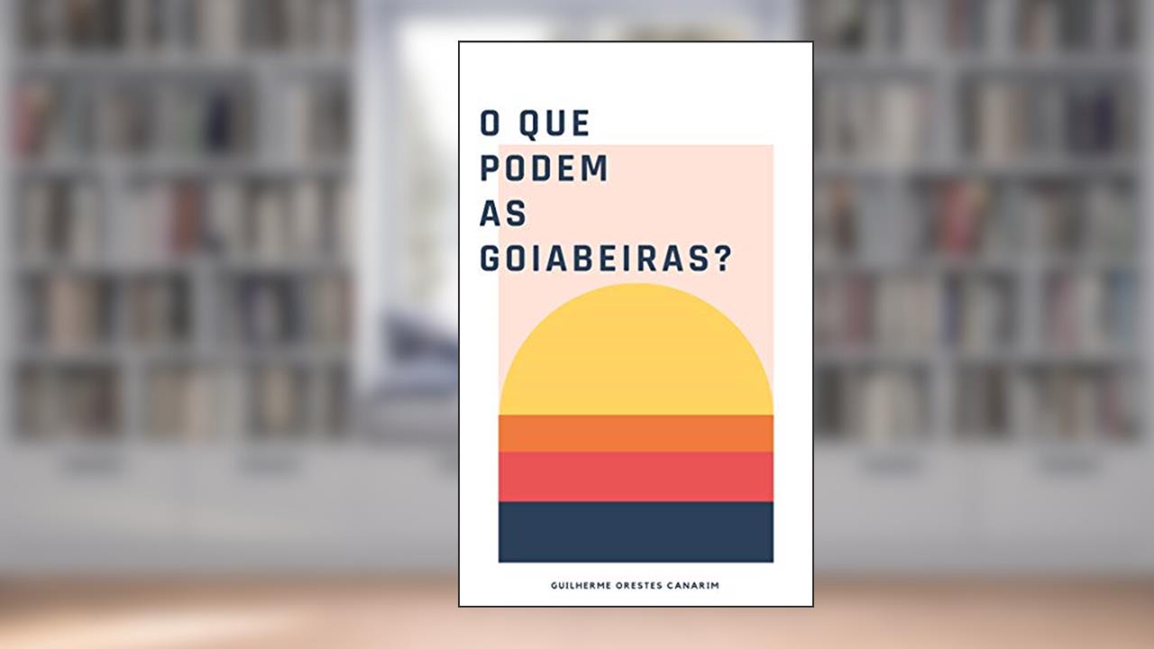 Capa de O que podem as goiabeiras ?, do autor guilherme orestes canarim