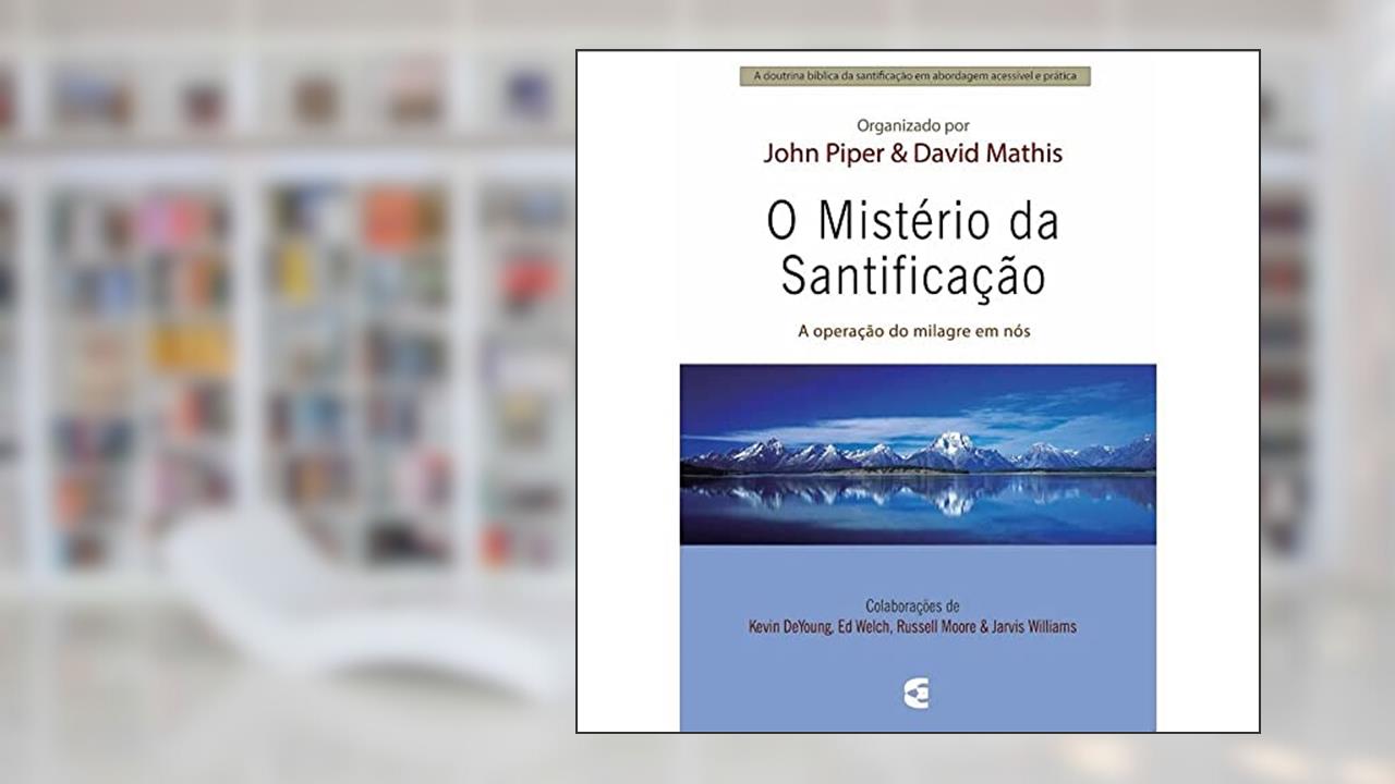 Capa de O Mistério da Santificação, do autor John Piper