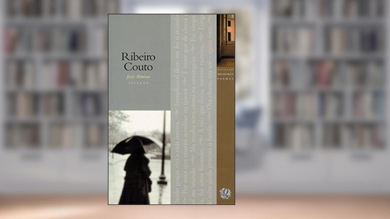Melhores Poemas Ribeiro Couto: seleção e prefácio: José Almino, do autor Ribeiro Couto
