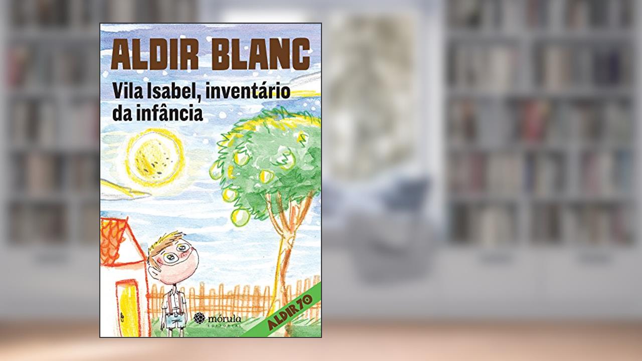 Capa de Vila Isabel, Inventário da Infância, do autor Aldir Blanc