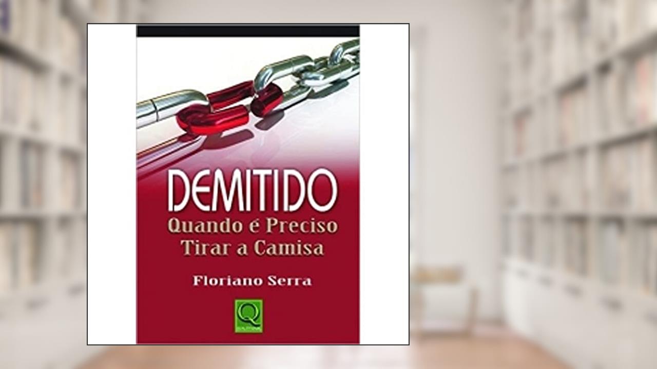 Capa de Demitido Quando É Preciso Tirar a Camisa, do autor Floriano Serra