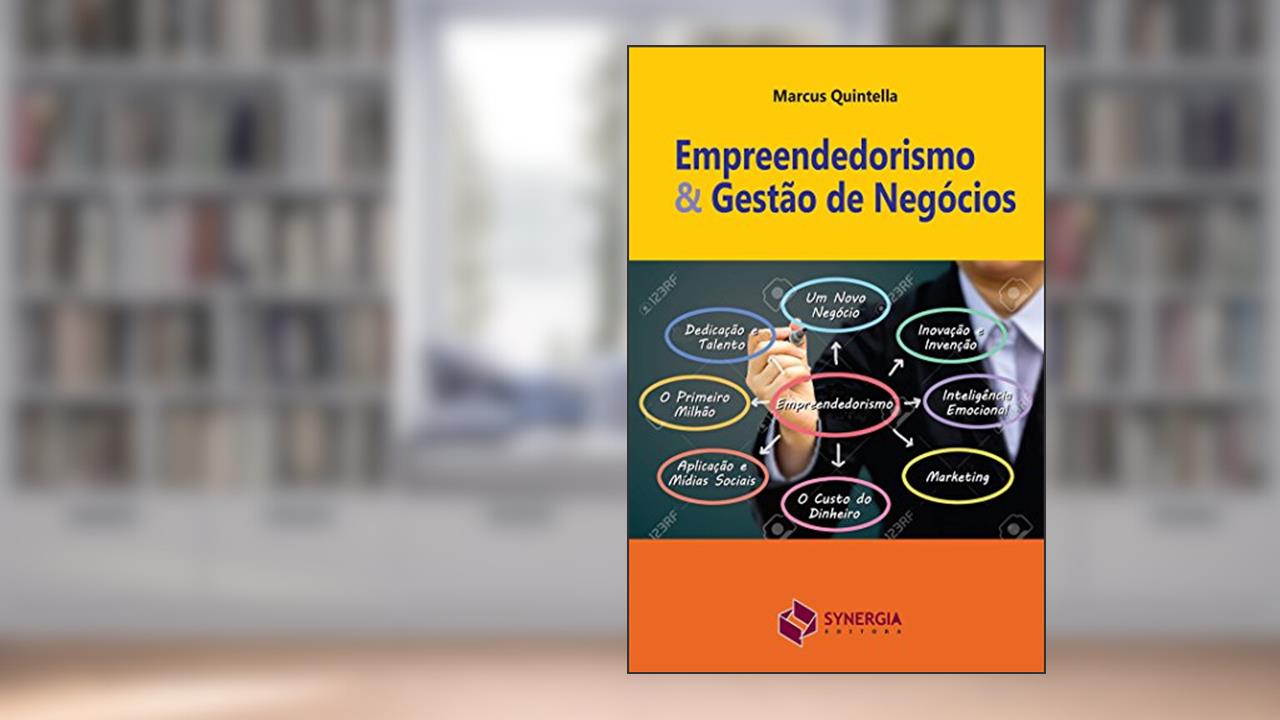 EMPREENDEDORISMO E GESTÃO DE NEGÓCIOS, do autor MARCUS QUINTELLA