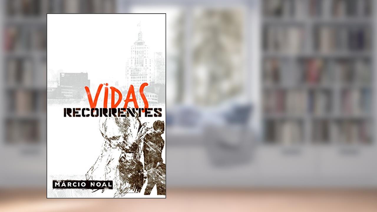 Capa de Vidas Recorrentes, do autor Márcio Noal