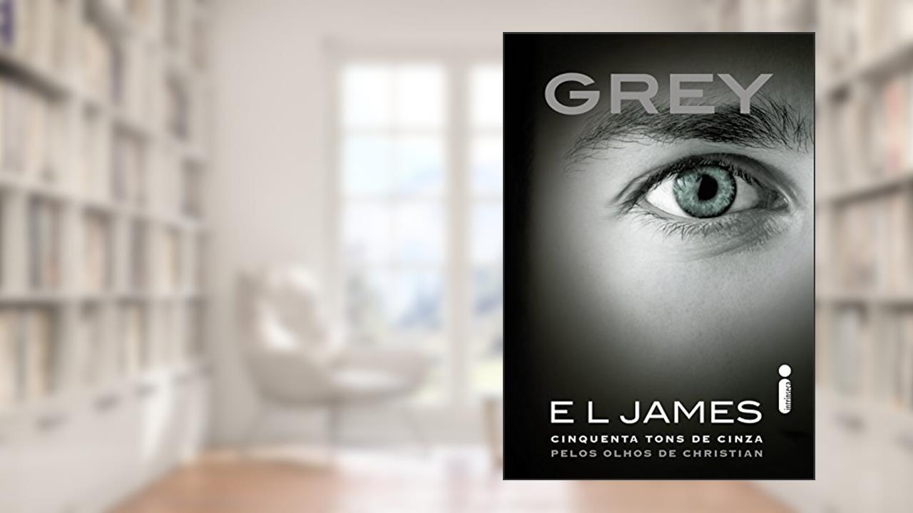 Capa de Grey: Cinquenta tons de cinza pelos olhos de Christian (Trilogia Grey Livro 1), do autor E L James