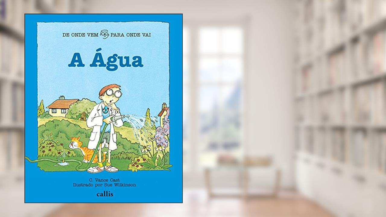 Capa de A Água - De Onde Vem, Para onde Vai?, do autor C. Vance Cast