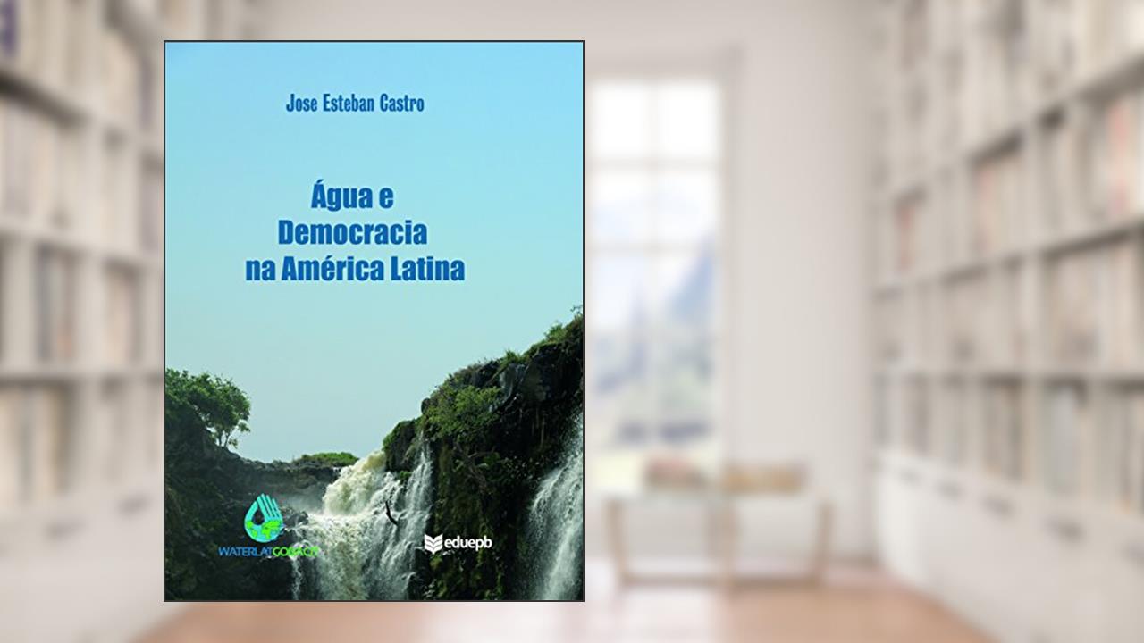 Capa de Água e democracia na América Latina, do autor Jose Esteban Castro