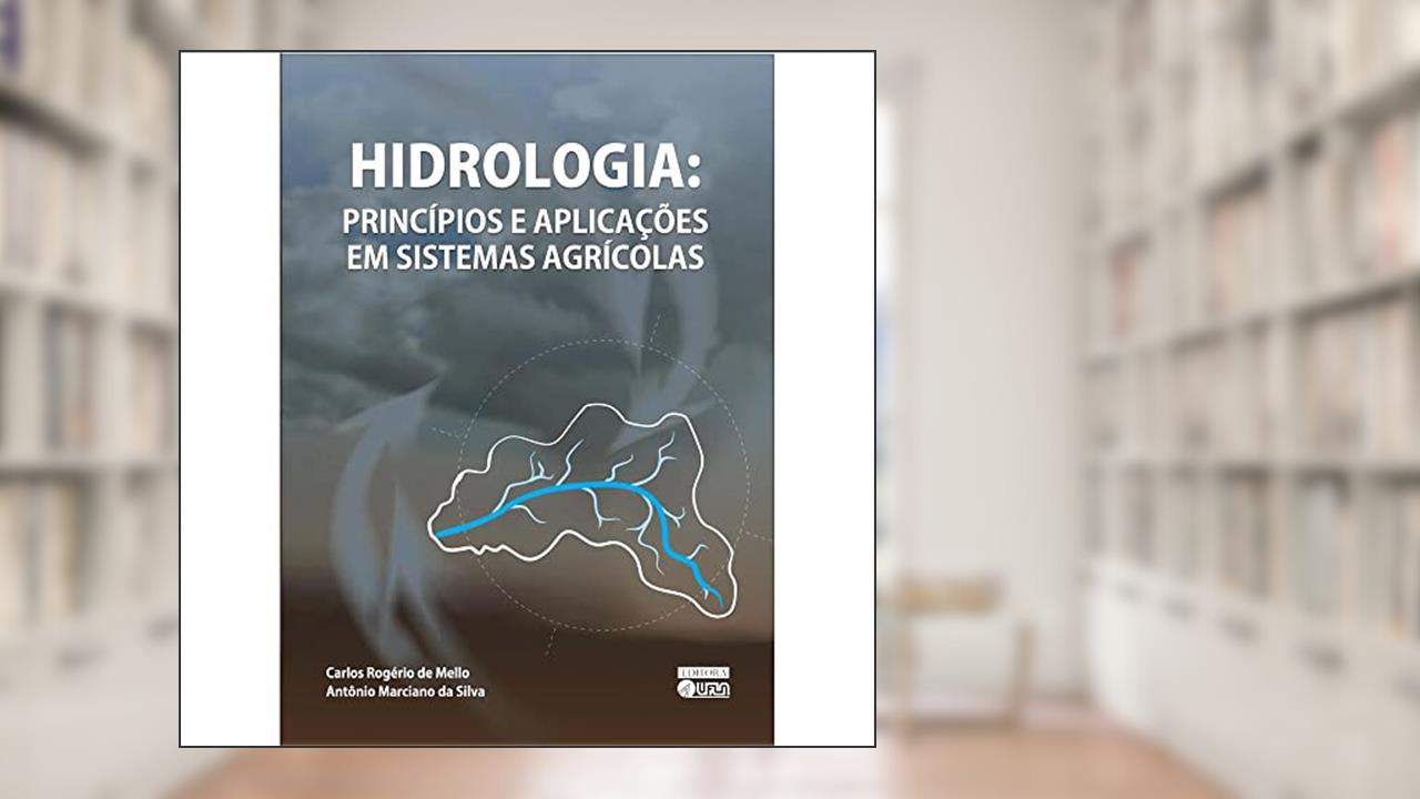 Capa de Hidrologia: Princípios e Aplicações em Sistemas Agrícolas, do autor Carlos RogÃ©rio de Mello