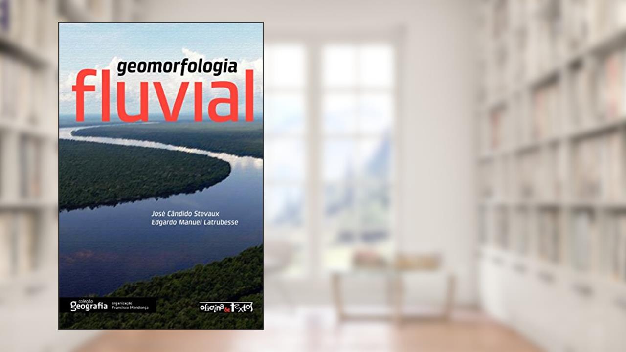 Capa de Geomorfologia Fluvial, do autor José Candido Stevaux; Edgardo Manuel Latrubesse