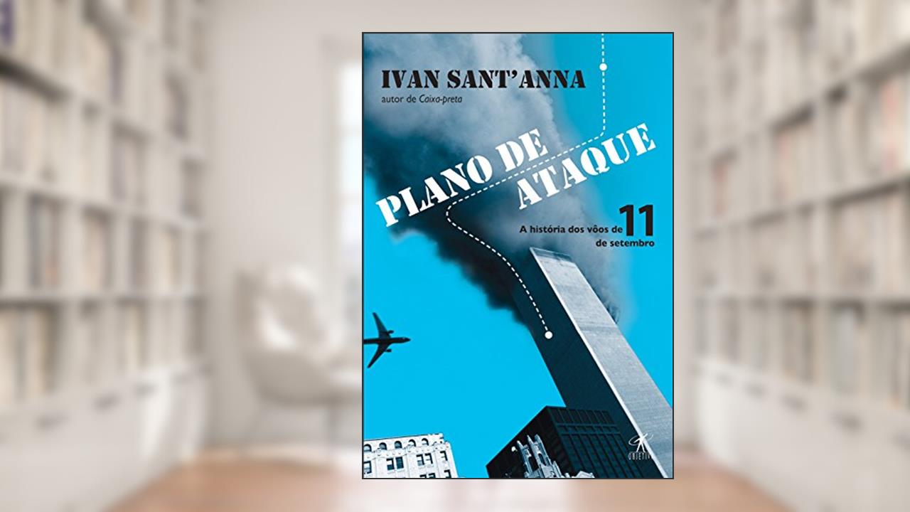 Capa de Plano de ataque: A história dos vôos de 11 de setembro, do autor Ivan Sant'Anna