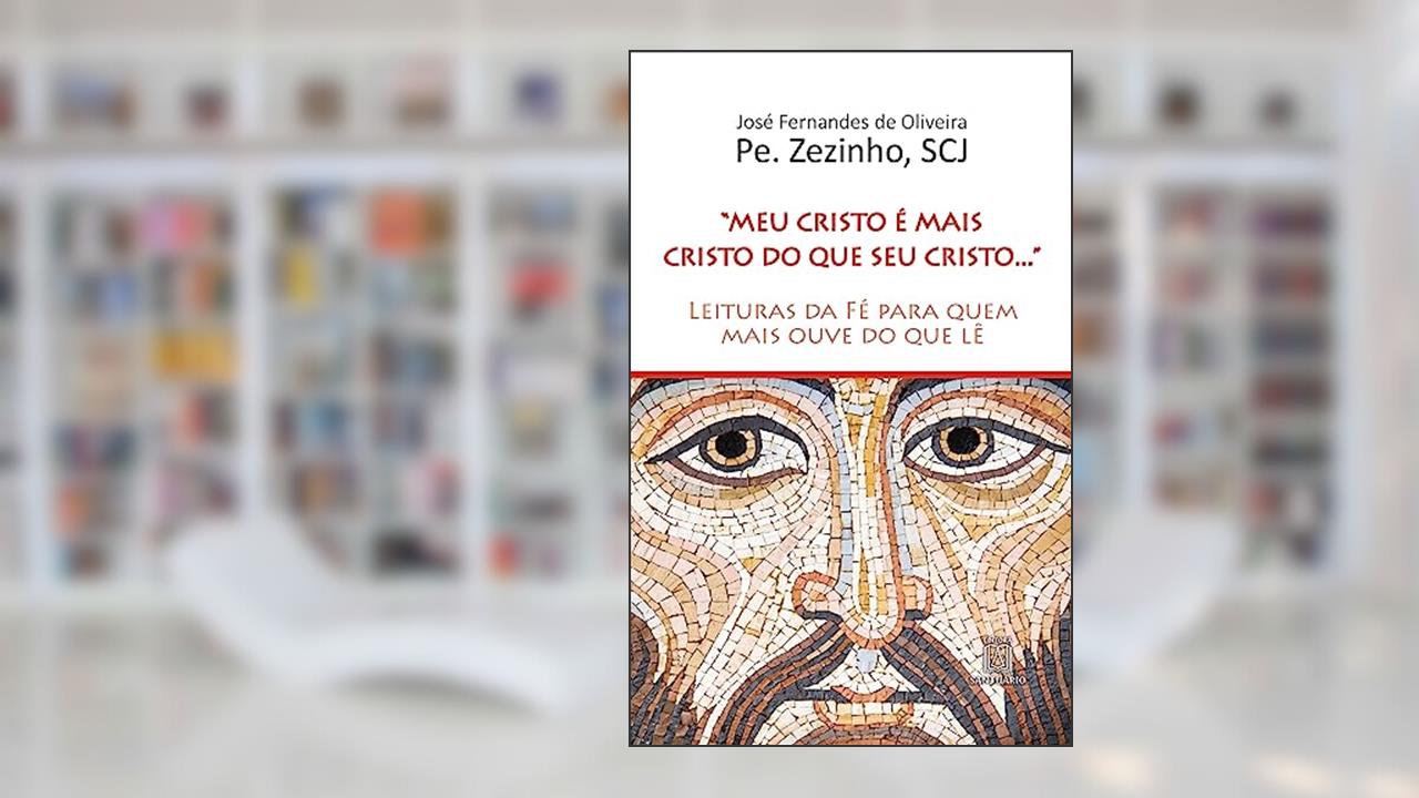 Capa de Meu Cristo é Mais Cristo do que seu Cristo: Leituras da fé Para Quem Mais Ouve do que lê, do autor Zezinho
