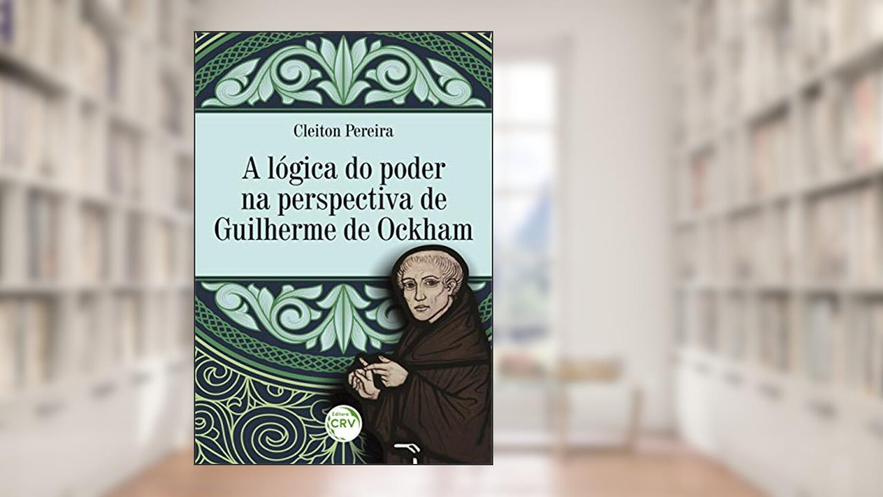 Capa de A lógica do poder na perspectiva de Guilherme de Ockham, do autor Cleiton Pereira