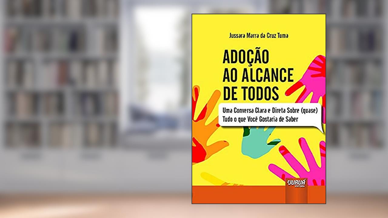 Capa de Adoção ao Alcance de Todos - Uma Conversa Clara e Direta Sobre (quase) Tudo o que Você Gostaria de Saber, do autor Jussara Marra da Cruz Tuma