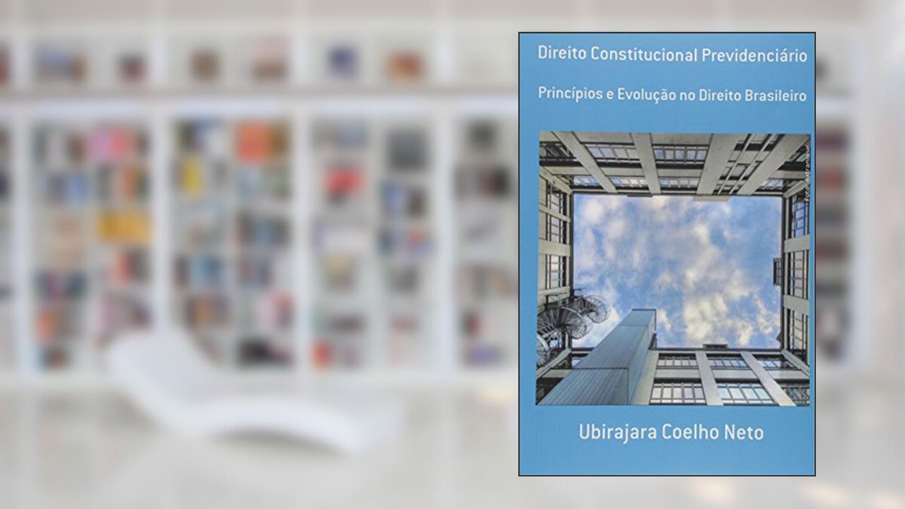 Capa de Direito Constitucional Previdenciário, do autor Ubirajara Coelho Neto