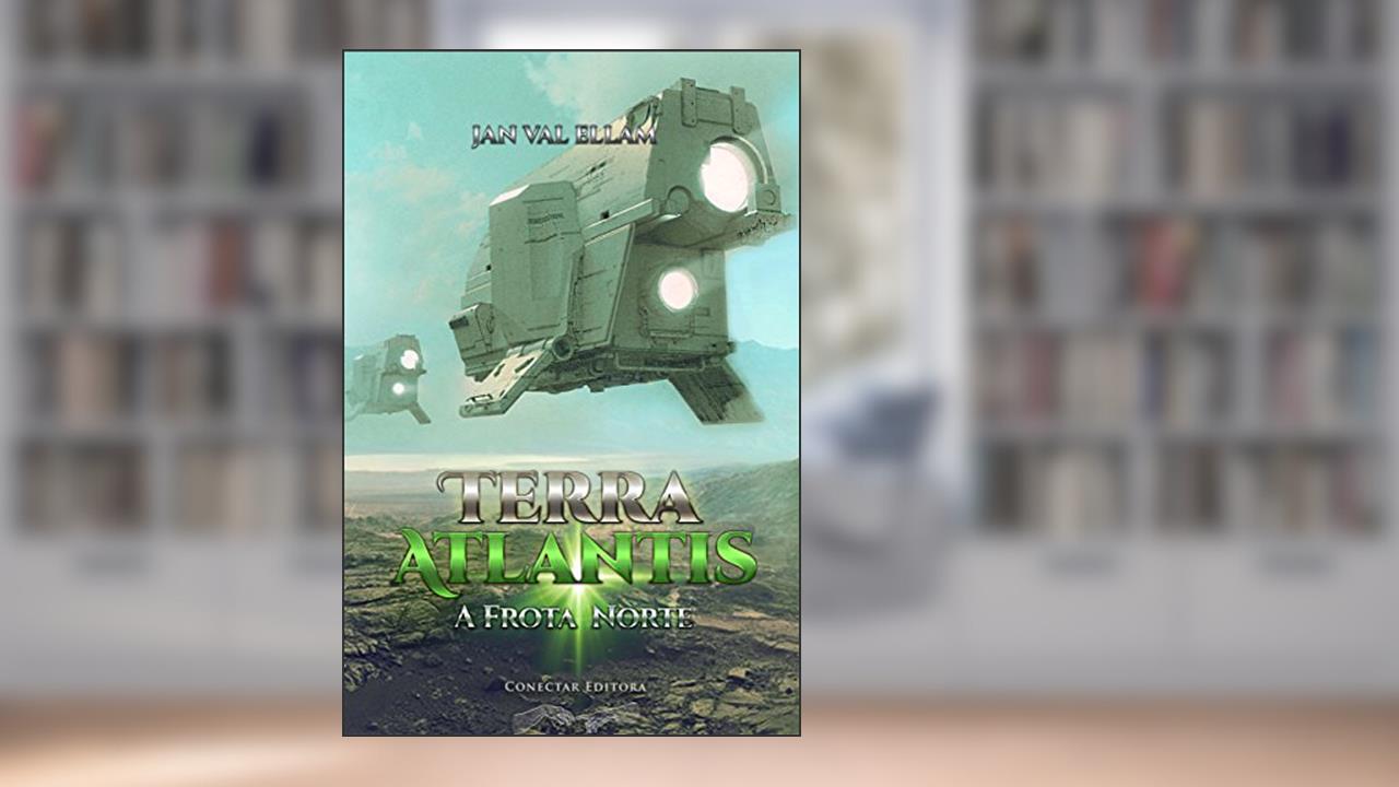 Capa de Terra Atlantis II: A Frota Norte, do autor Jan Val Ellam