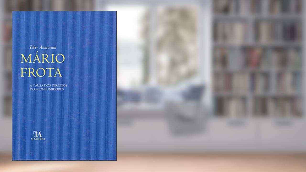 Capa de Liber Amicorum Mário Frota: a Causa dos Direitos dos Consumidores, do autor Mário Frota