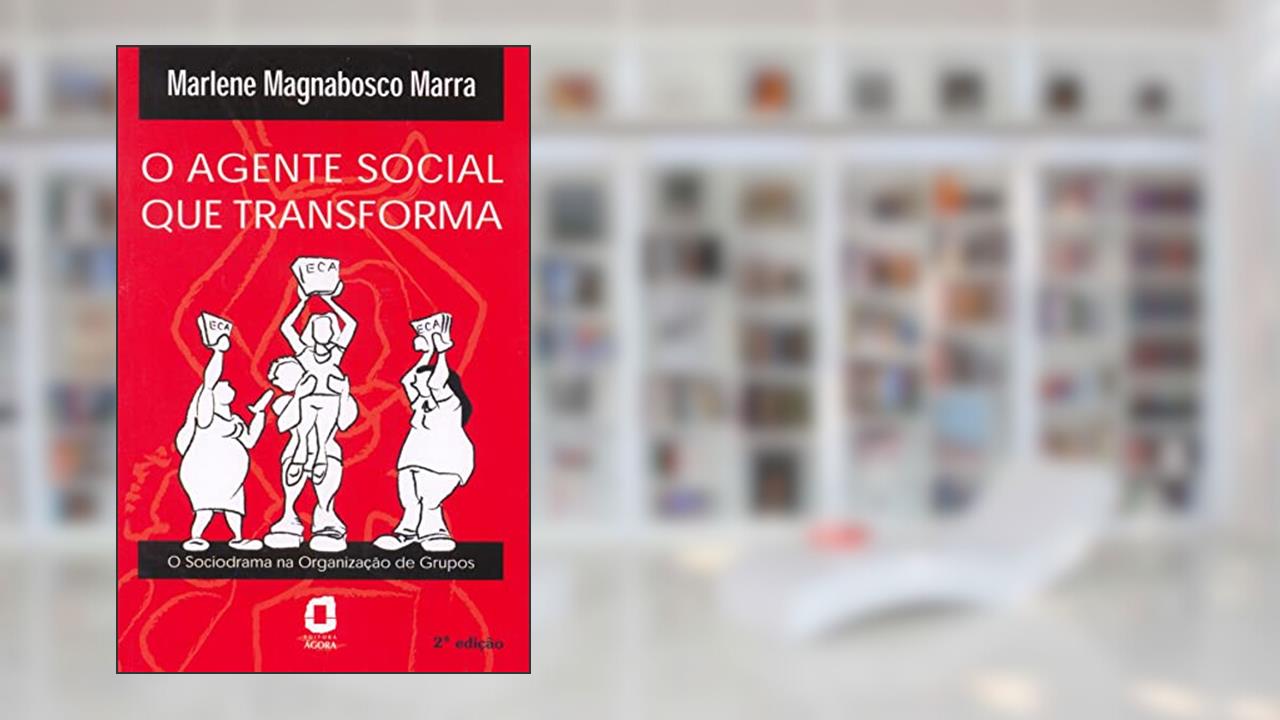 Capa de O agente social que transforma: o sociodrama na organização de grupos, do autor Marlene Magnabosco Marra
