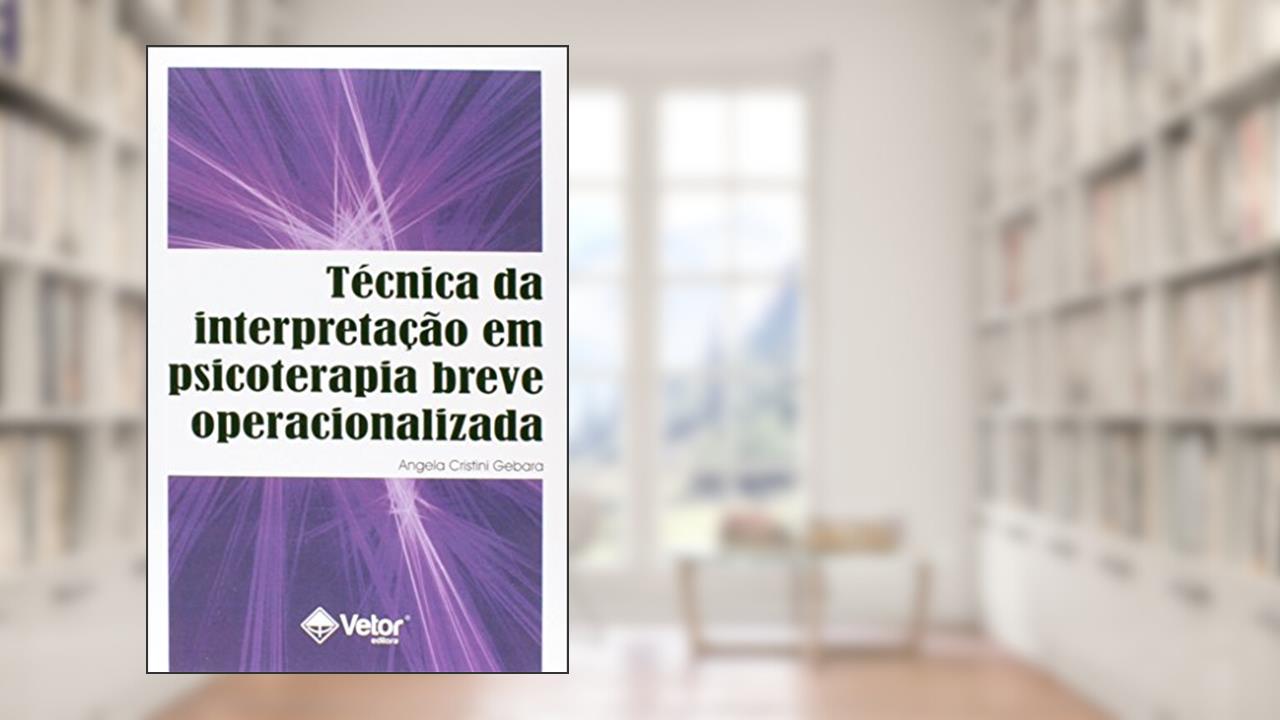 Capa de Tecnica da Interpretacao em Psicoterapia Breve Operacionalizada, do autor Ângela Cristini Gebara