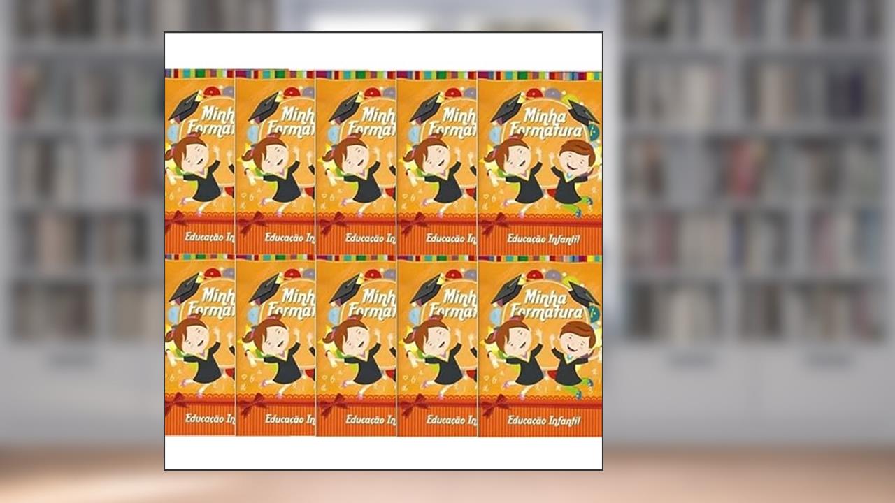Capa de Kit 10 Unidades-Minha Formatura Educação Infantil, do autor Marcia Macedo