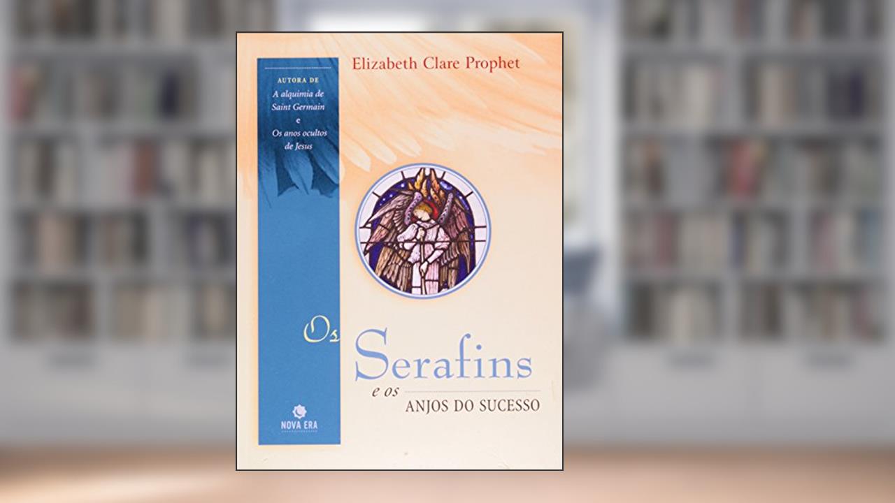 Capa de Os Serafins e os Anjos do Sucesso, de Elizabeth Clare Prophet