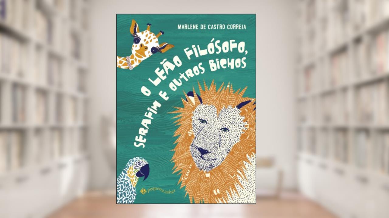 Capa de O leão filósofo, Serafim e outros bichos, do autor Marlene Castro Correia; Marina Papi