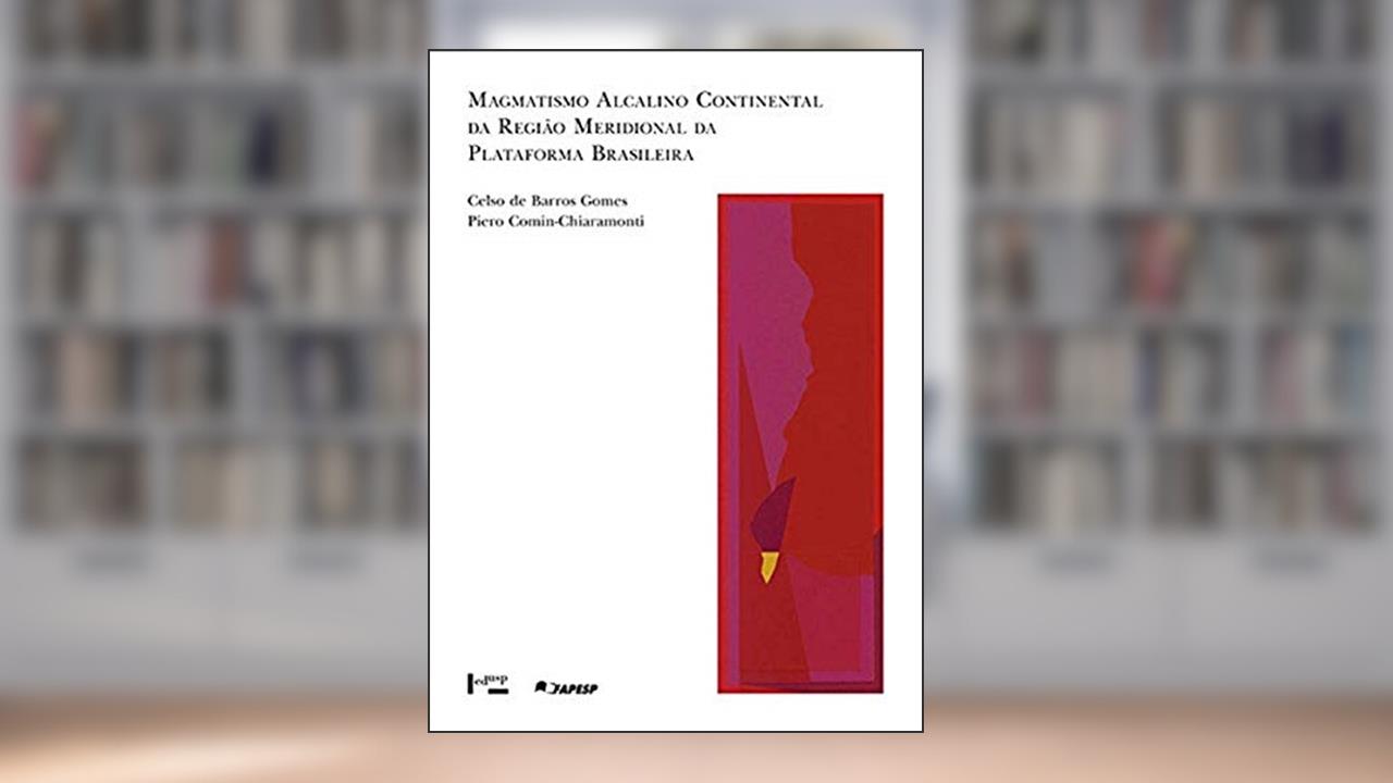 Magmatismo Alcalino Continental da Região Meridional da Plataforma Brasileira - Coleção Acadêmica 87, do autor Celso de Barros Gomes