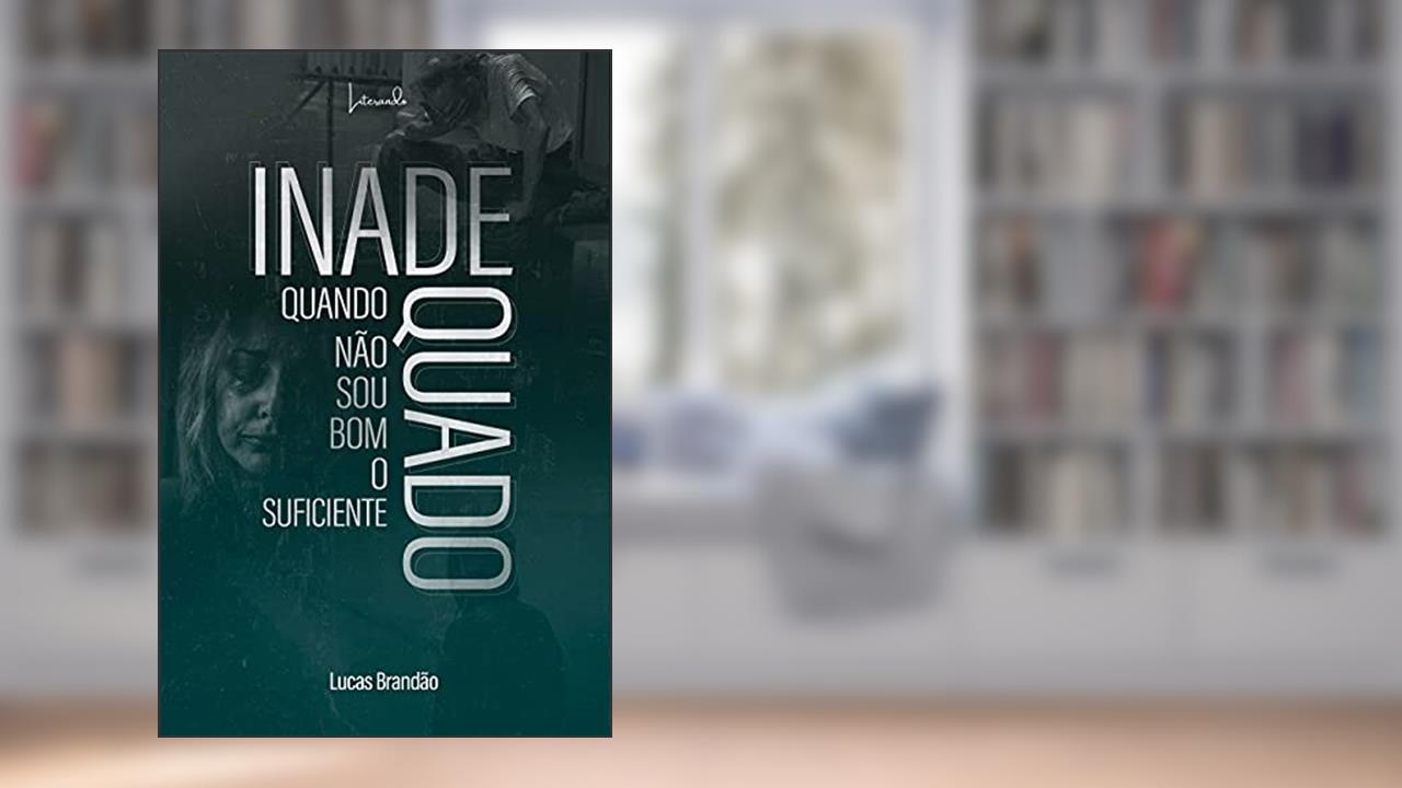 Inadequado: Quando não sou bom o suficiente, do autor Lucas Brandão