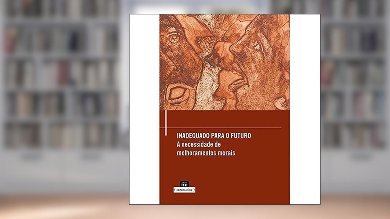 Capa de Inadequado Para o Futuro: a Necessidade de Melhoramentos Morais, do autor Ingmar Persson; Julian Savulescu