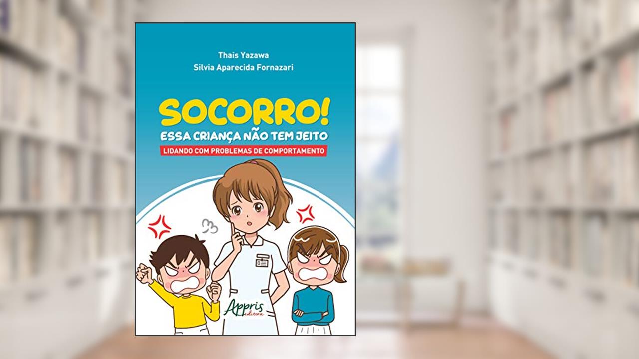 Capa de Socorro! essa criança não tem jeito: lidando com problemas de comportamento, do autor Thais Yazawa; Silvia Aparecida Fornazari