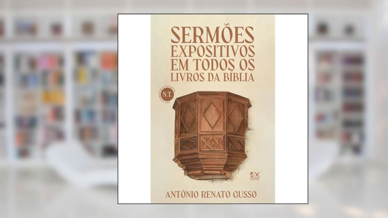 Capa de Sermões Expositivos em Todos os Livros da Bíblia - Novo Testamento, do autor Antônio Renato Gusso