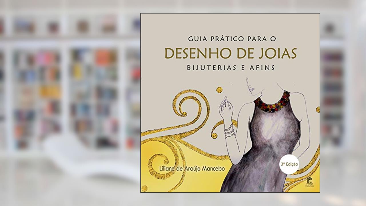 Capa de Guia Prático para o Desenho de Joias, Bijuterias e Afins: (3ª Edição), do autor Liliane Mancebo