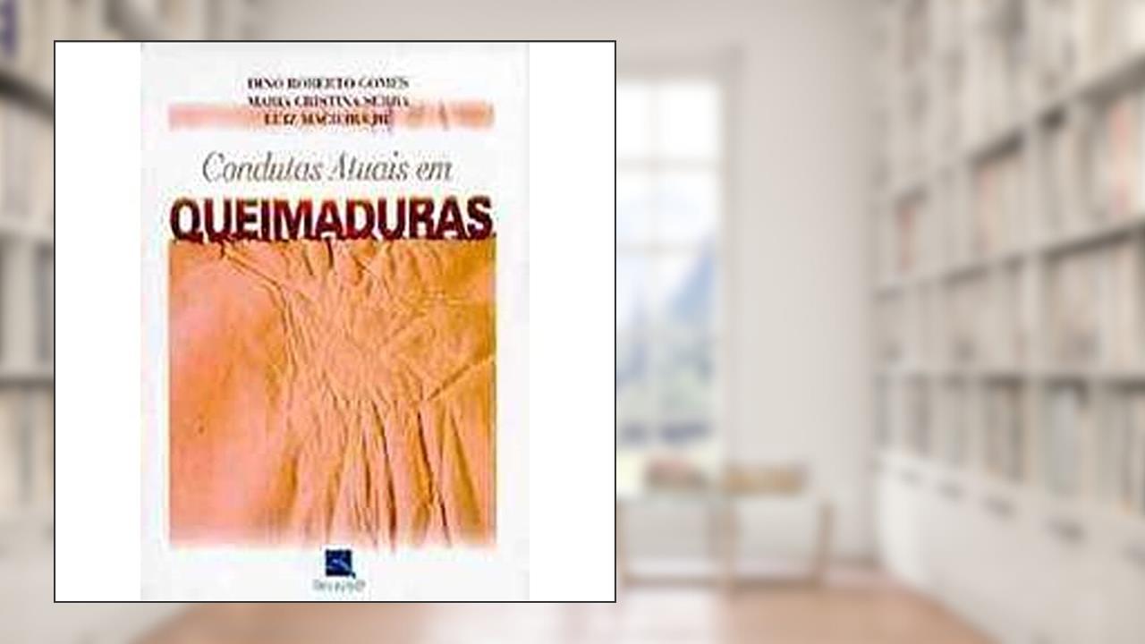 Capa de Condutas Atuais em Queimaduras, do autor Dino Roberto Gomes
