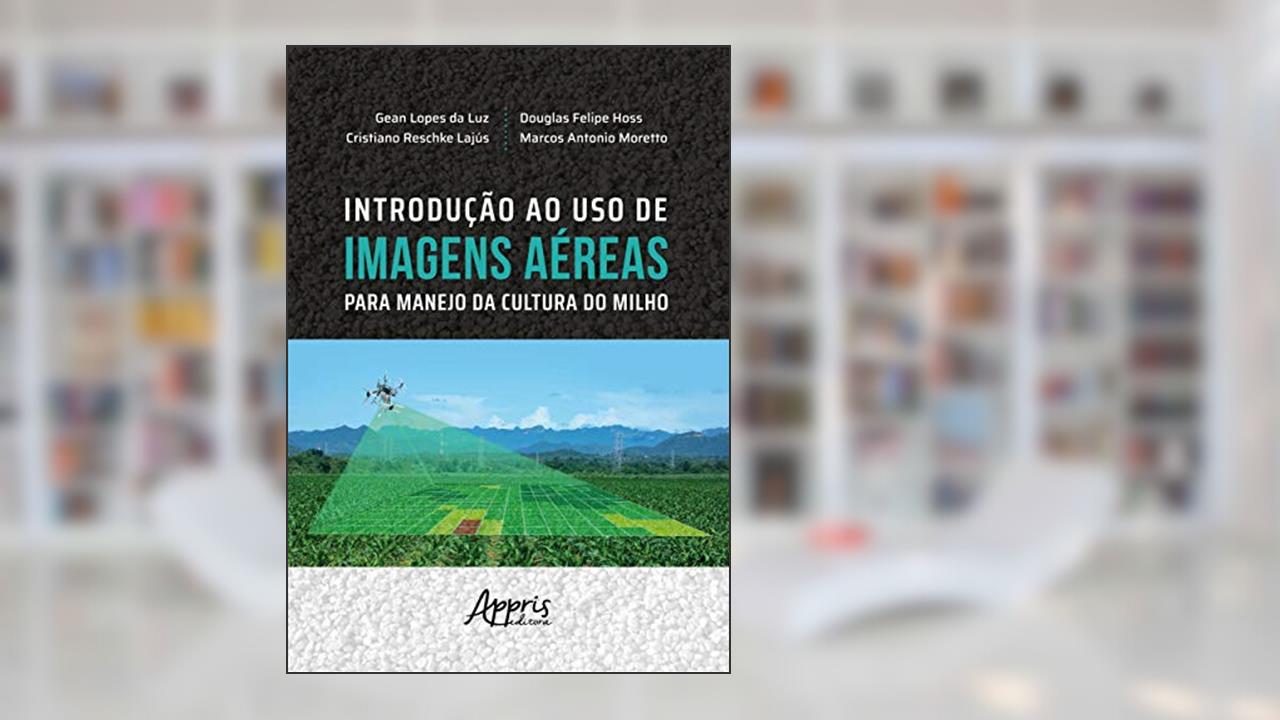 Capa de Introdução ao uso de imagens aéreas para manejo da cultura do milho, do autor Gean Lopes da Luz