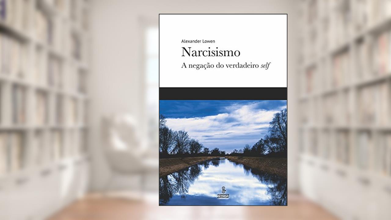 Capa de Narcisismo: A negação do verdadeiro self, do autor Alexander Lowen
