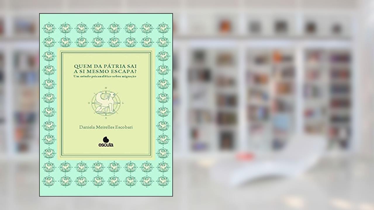 Capa de Quem da Pátria sai a si Mesmo Escapa?: um Estudo Psicanalítico Sobre Migração, do autor Daniela Meirelles Escobari